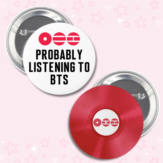 Probably Listening to BTS Buttons