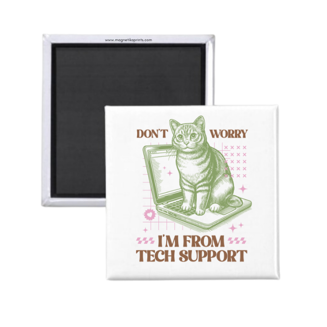 Don't Worry I'm From Tech Support Magnet