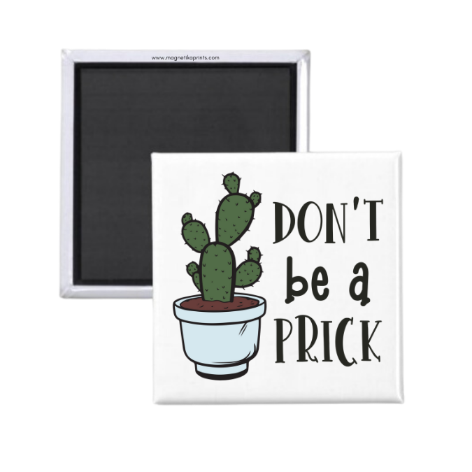 Don't Be A Prick Magnet