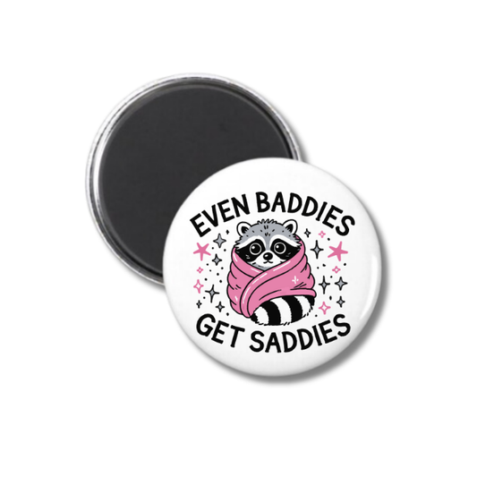 Even Baddies Get Saddies Magnet