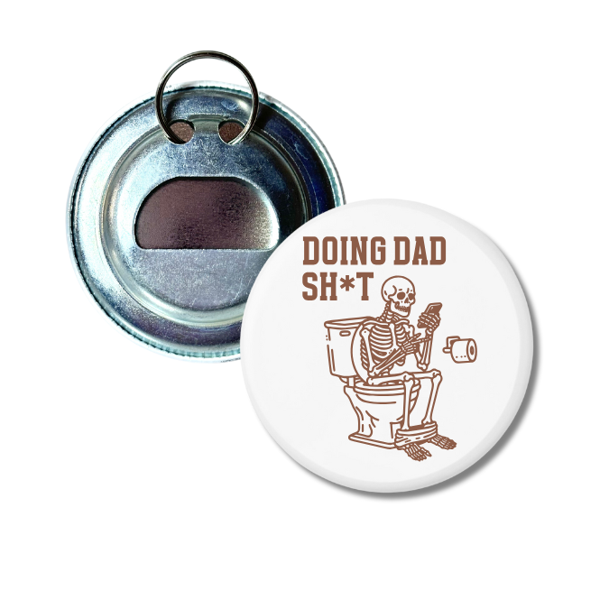 Doing Dad Sh*t Bottle Opener