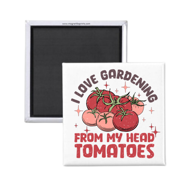 I Love Gardening From My Head Tomatoes Magnet