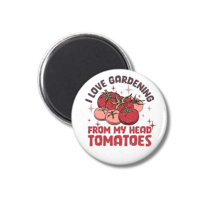 I Love Gardening From My Head Tomatoes Magnet