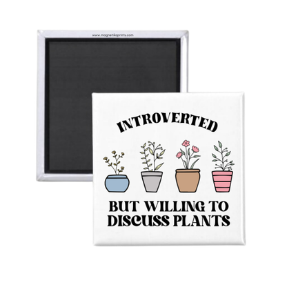 Introverted But Willing To Discuss Plants Magnet