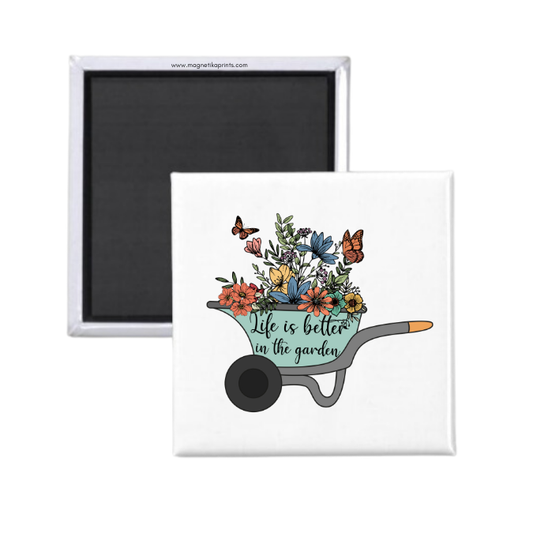 Life Is Better In The Garden #1 Magnet