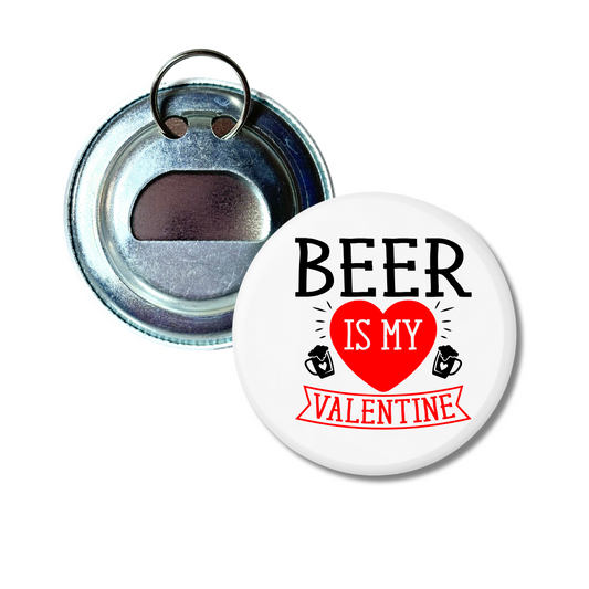 Beer Is My Valentine Bottle Opener