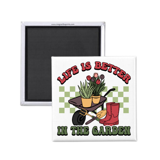 Life Is Better In The Garden #2 Magnet