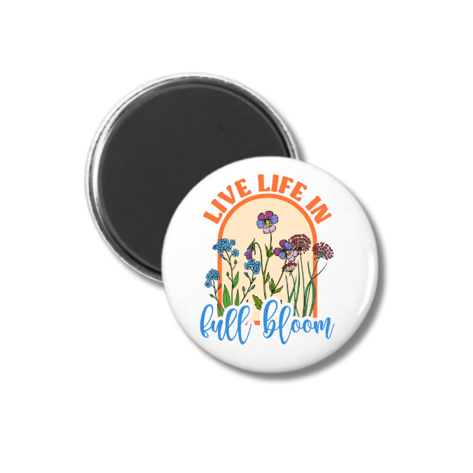 Live Life In Full Bloom Magnet