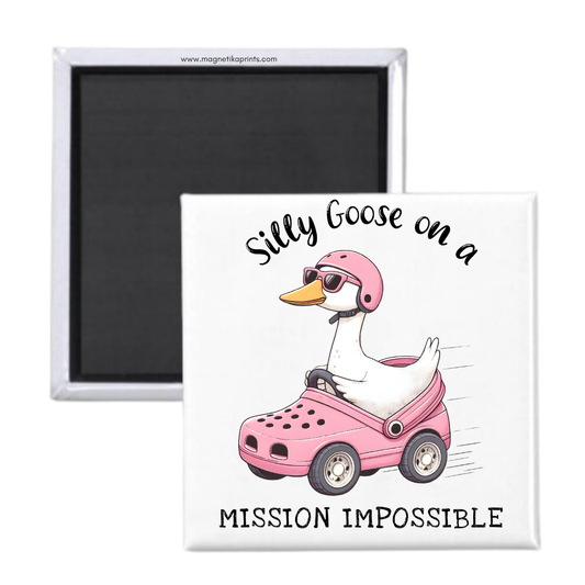 Silly Goose On A Mission Impossible Magnet