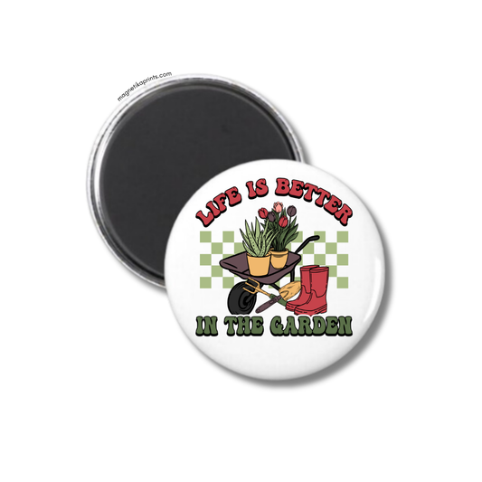 Life Is Better In The Garden #2 Magnet