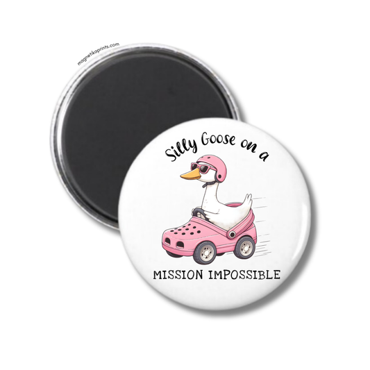 Silly Goose On A Mission Impossible Magnet