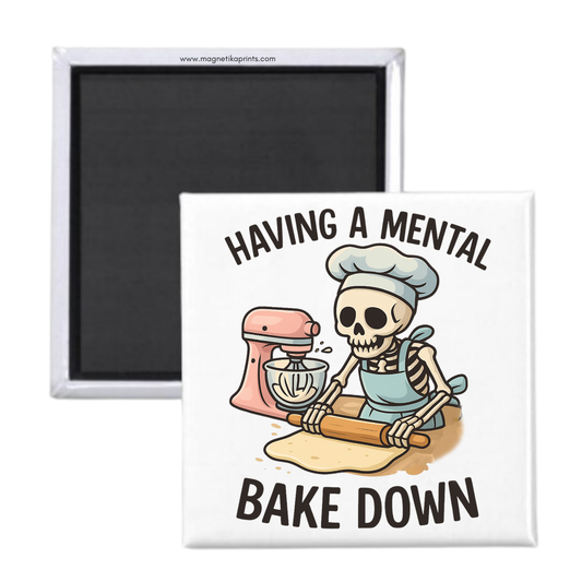 Having A Mental Bake Down Magnet
