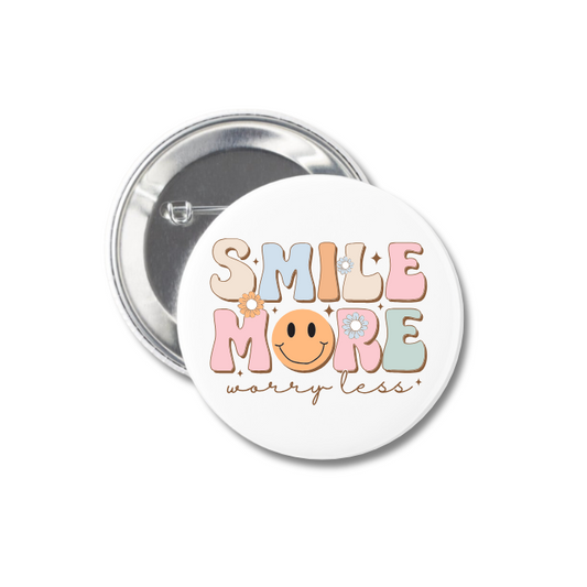 Smile More Worry Less Button