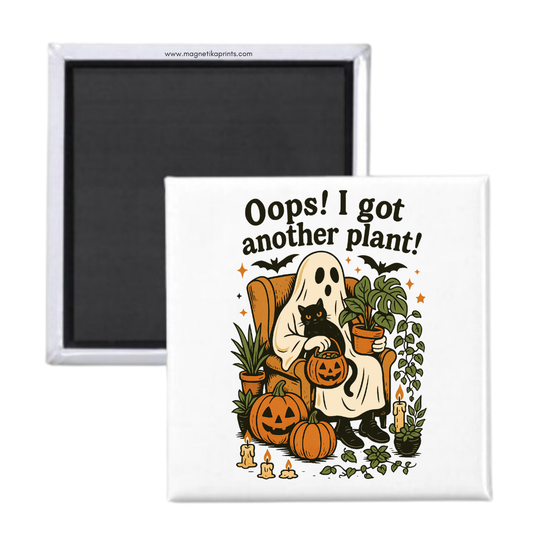 Oops! I Got Another Plant (Spooky) Magnet
