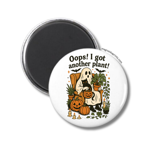 Oops! I Got Another Plant (Spooky) Magnet