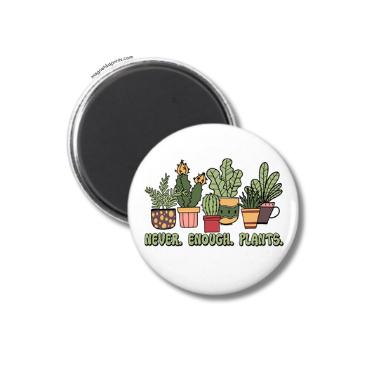 Never Enough Plants Magnet