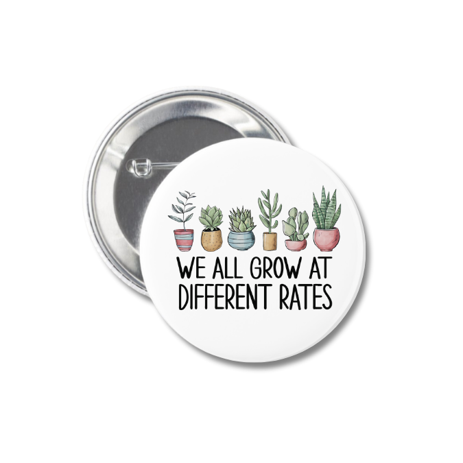 We All Grow At Different Rates Button