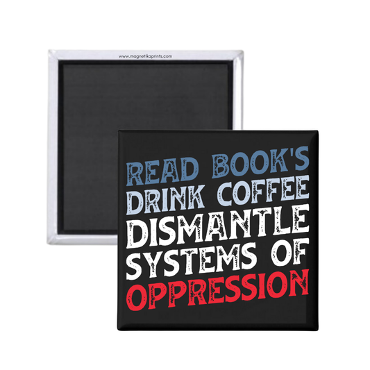 Dismantle Systems Of Oppression Magnet