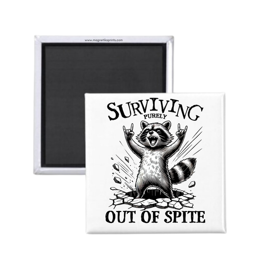 Surviving Purely Out Of Spite Magnet