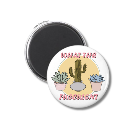 What The Fucculent Magnet