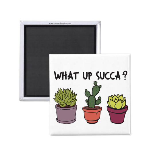 What Up Succa Magnet