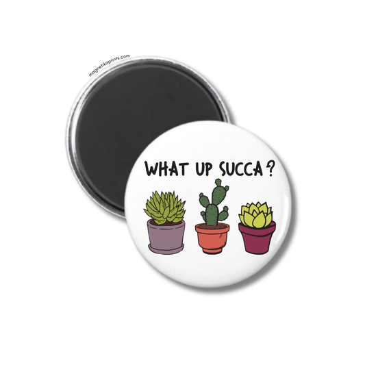 What Up Succa Magnet