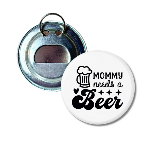 Mommy Needs A Beer Bottle Opener