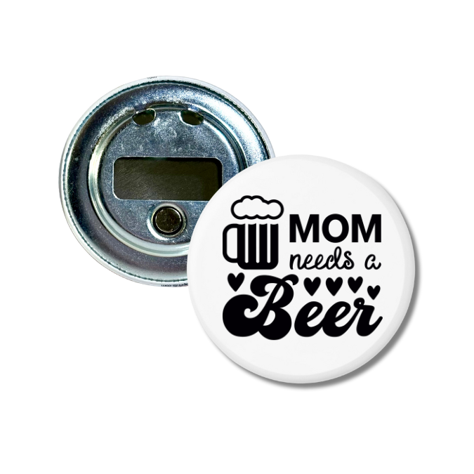 Mom Needs A Beer Bottle Opener