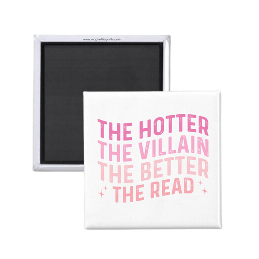 The Hotter The Villain The Better The Read Magnet