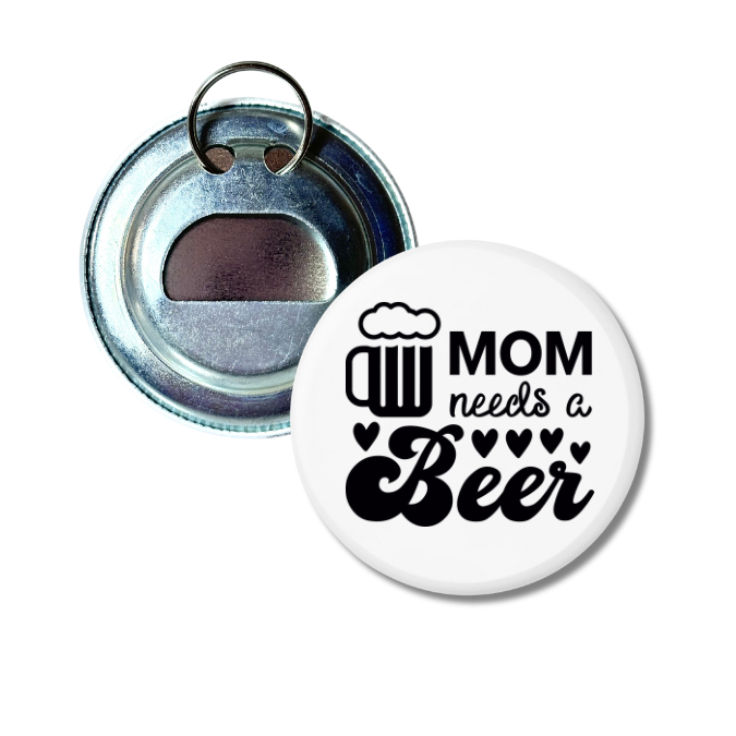 Mom Needs A Beer Bottle Opener