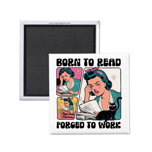 Born To Read Forced To Work Magnet