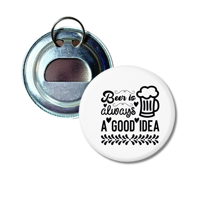 Beer Is Always A Good Idea Bottle Opener