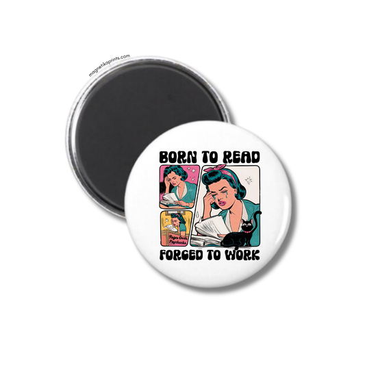 Born To Read Forced To Work Magnet
