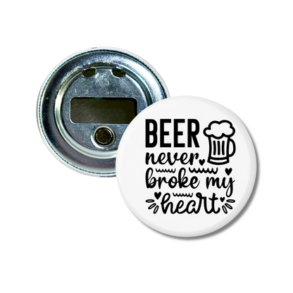 Beer Never Broke My Heart Bottle Opener