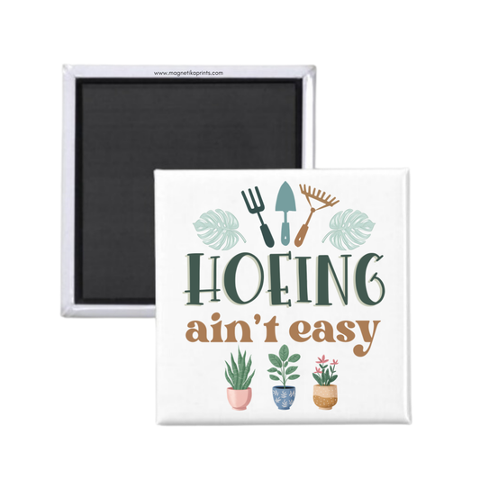 Hoeing Ain't Easy Magnet
