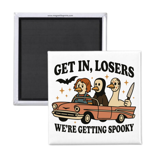 Get In Losers We're Getting Spooky Magnet