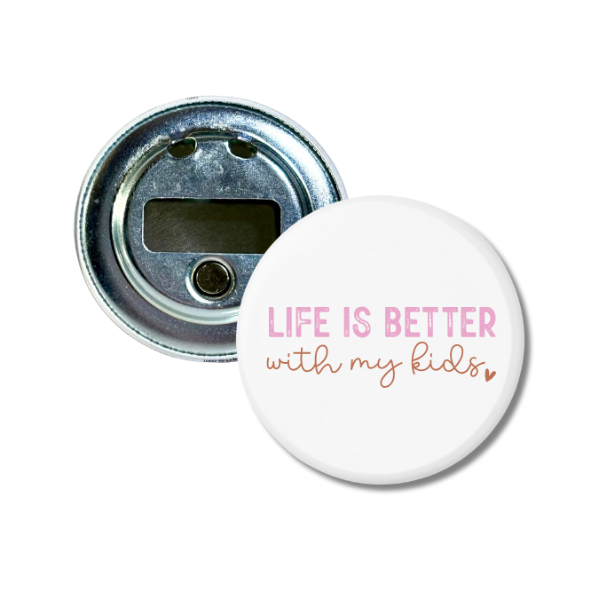 Life Is Better With My Kids Bottle Opener