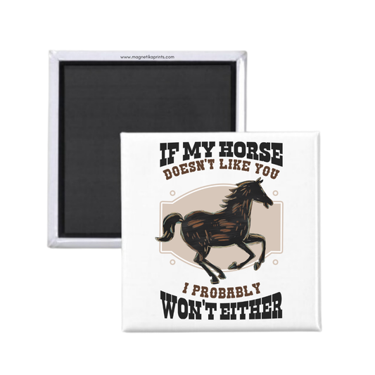 If My Horse Doesn't Like You Magnet