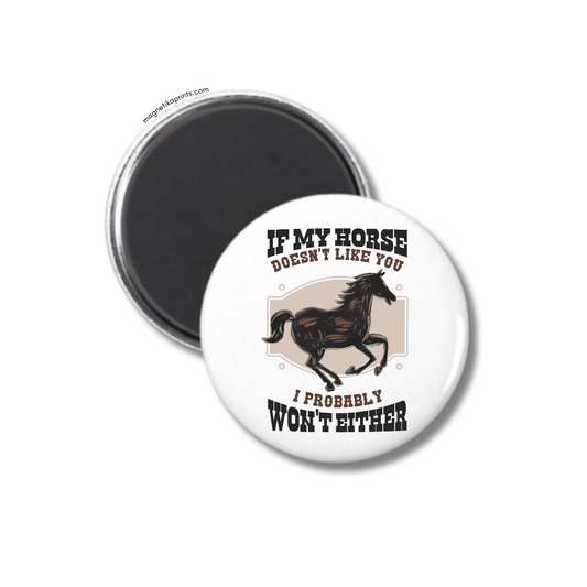 If My Horse Doesn't Like You Magnet