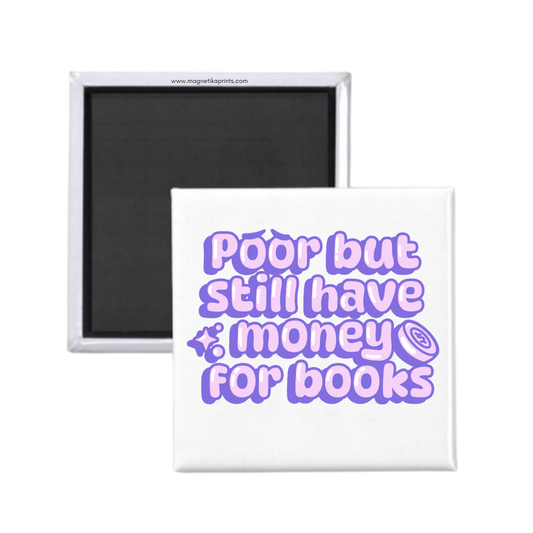 Poor But Still Have Money For Books Magnet