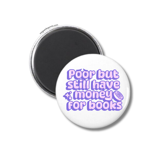 Poor But Still Have Money For Books Magnet