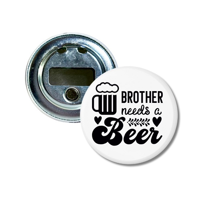 Brother Needs A Beer Bottle Opener