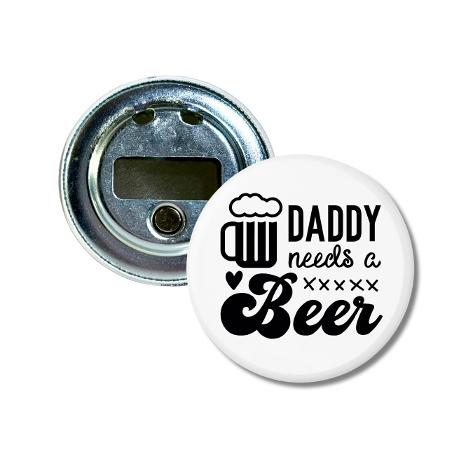 Daddy Needs A Beer Bottle Opener