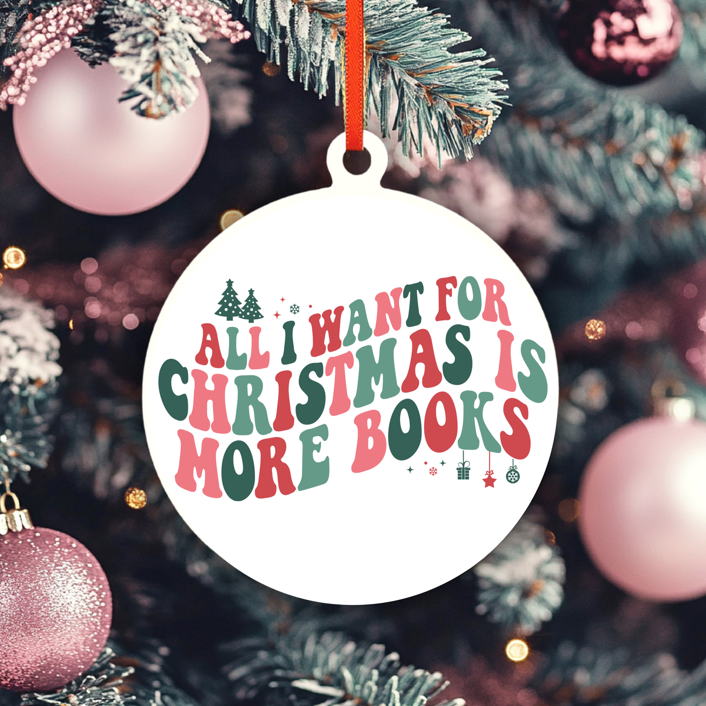 All I Want For Christmas Is More Books Ornament
