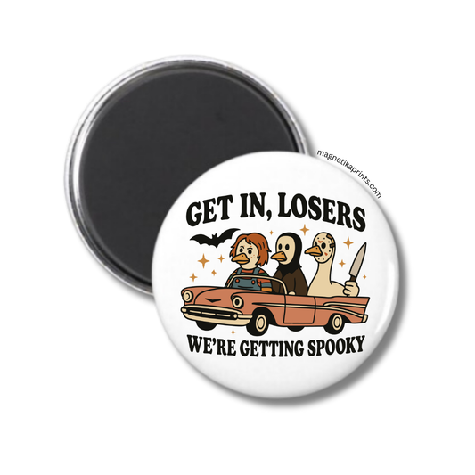Get In Losers We're Getting Spooky Magnet