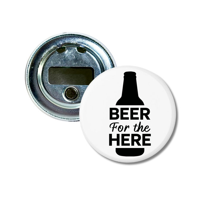 Beer For The Here Bottle Opener