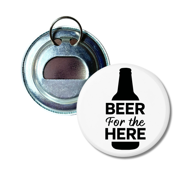 Beer For The Here Bottle Opener