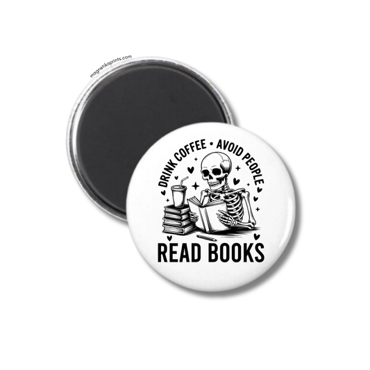 Drink Coffee. Avoid People. Read Books Magnet