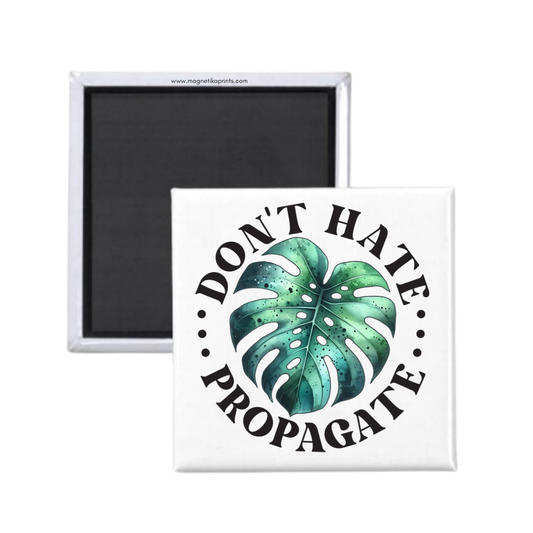 Don't Hate Propagate Magnet