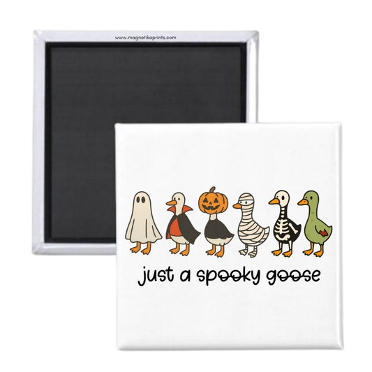 Just A Spooky Goose Magnet